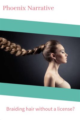 Do You Need a License to Braid Hair? Exploring the Issue from Different Perspectives