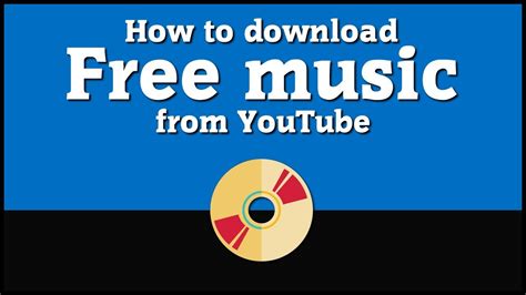 how to download free music from youtube and the importance of respecting copyright