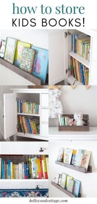 How to Store Kids' Books: Tips and Strategies for Organizing Your Child's Library