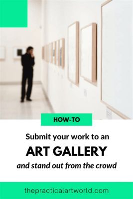 how to submit art to a gallery and the importance of networking in your career